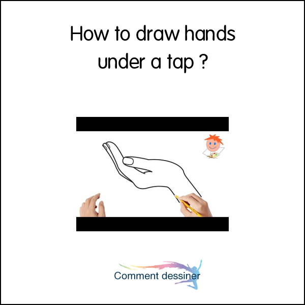 How to draw hands under a tap